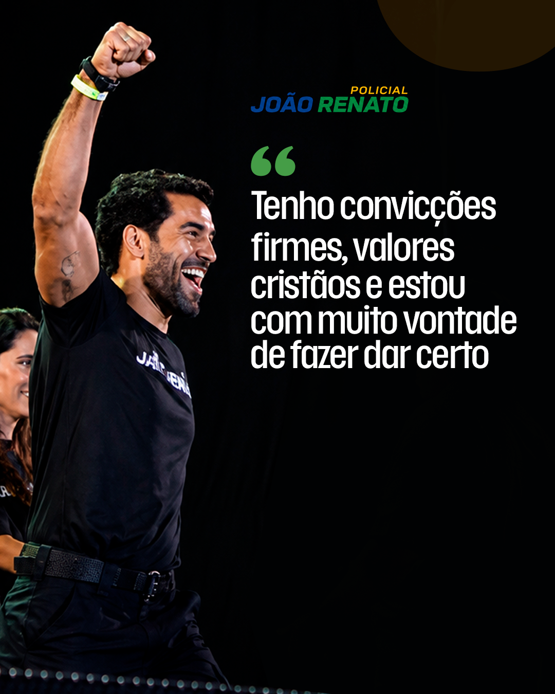 Tenho convicções firmes, valores cristãos e estou com muita vontade de fazer dar certo